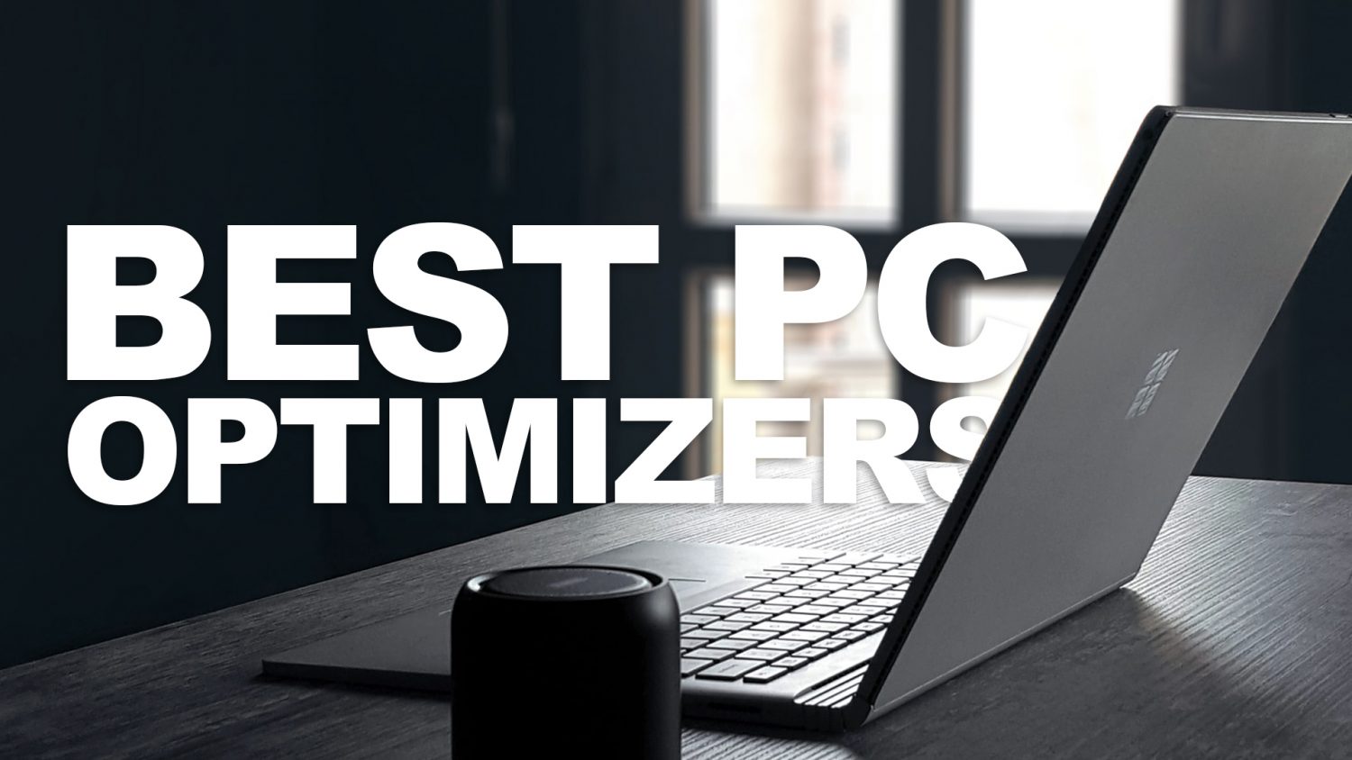 Best PC Optimizer Software for Windows