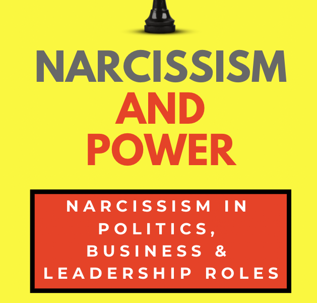 Narcissism and Power - Narcissism in Politics, Business & Leadership Roles