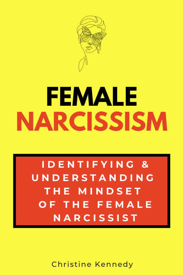 Female Narcissism - Identifying & Understanding the Mindset of the Female Narcissist