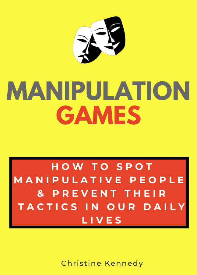 Manipulation Games How to Spot Manipulative People & Prevent Their Tactics in Our Daily Lives Christine Kennedy